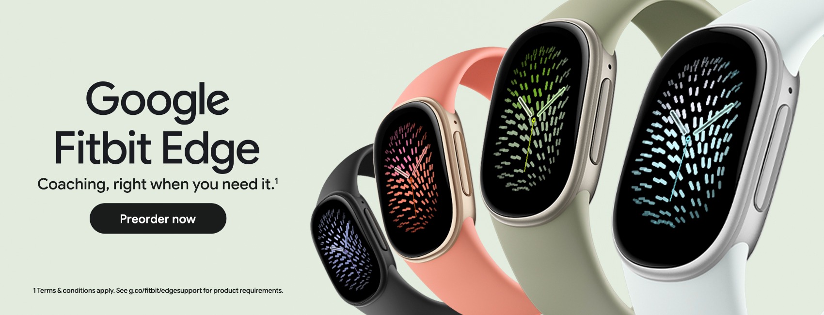 Google Fitbit Edge. Coaching, right when you need it. Pre-order now.
