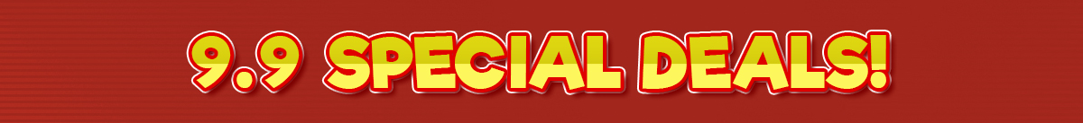 9.9 Exclusive Deals!
